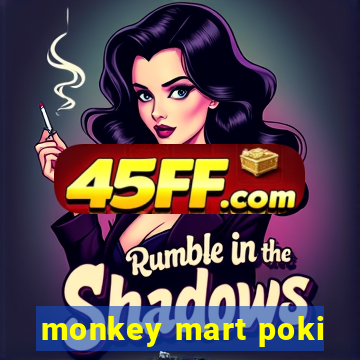 monkey mart poki